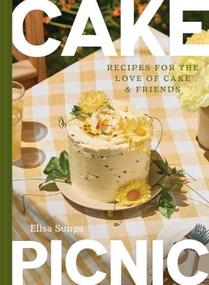 Cake Picnic: Recipes for the Love of Cake & Friends by Elisa Sunga